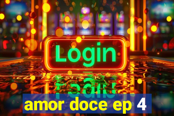 amor doce ep 4